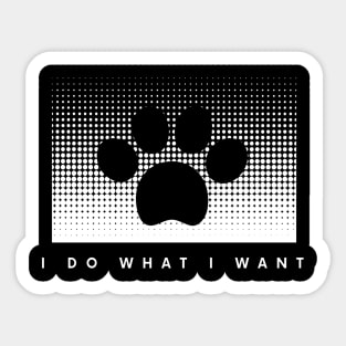 I Do What I Want Sticker